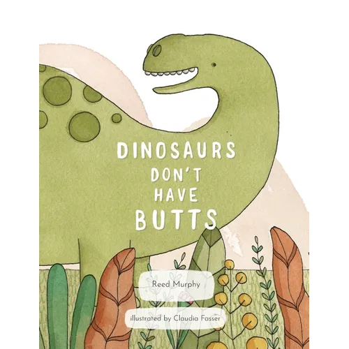 Dinosaurs Don't Have Butts
