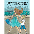 Who is a Mother?: An Ode to Moms Everywhere