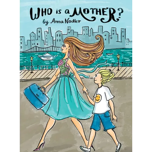 Who is a Mother?: An Ode to Moms Everywhere
