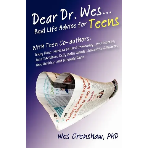 Dear Dr. Wes: Real Life Advice for Teens