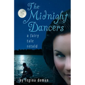 The Midnight Dancers: A Fairy Tale Retold