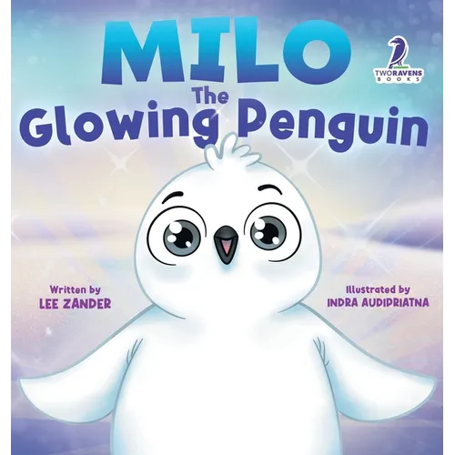 Milo The Glowing Penguin: A Cute Penguin Storybook For Children About Being Different (Kids Ages 2-7)