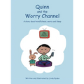 Quinn and the Worry Channel: A story about mindfulness, worry and sleep