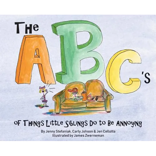 The ABC's of Things Little Siblings do to be Annoying