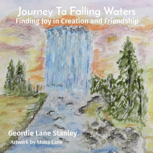 Journey To Falling Waters: Finding Joy in Creation and Friendship