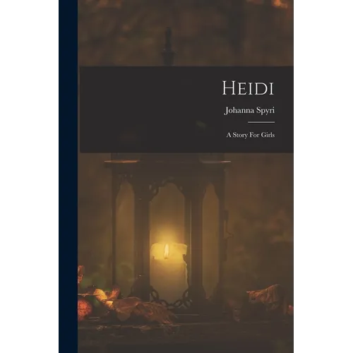 Heidi: A Story For Girls
