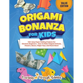 Origami Bonanza For Kids: Value Edition: 150+ Easy Paper Folding Projects For Absolute Beginners - How To Make Origami Animals, Flowers, Boxes, Fidget