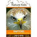 Nature Kids - Raptors: Discovering Awesome Birds of Prey