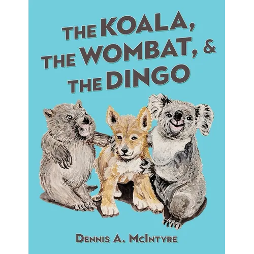 The Koala, the Wombat and the Dingo