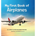 My First Book of Airplanes: All about Flying Machines for Kids