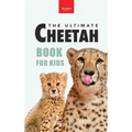 Cheetahs The Ultimate Cheetah Book for Kids: Cheetah Facts, Photos, Fastest-Land-Animal Science, Conservation Quiz & STEM Fun