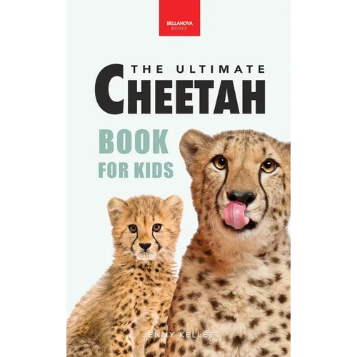Cheetahs The Ultimate Cheetah Book for Kids: Cheetah Facts, Photos, Fastest-Land-Animal Science, Conservation Quiz & STEM Fun