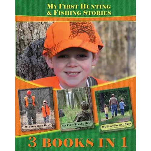 My First Hunting & Fishing Stories: 3 Books In 1