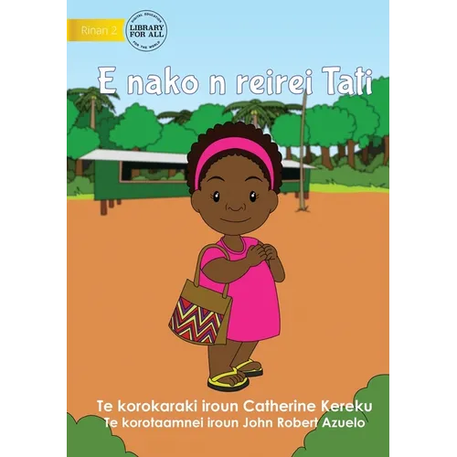 Tati Goes to School - E nako n reirei Tati (Te Kiribati)