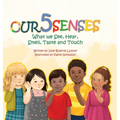 Our Five Senses: What We See, Hear, Smell, Taste and Touch