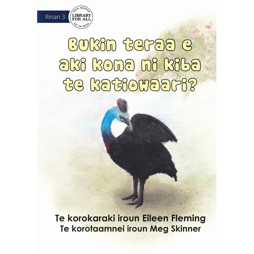 Why the Cassowary Doesn't Fly - Bukin teraa e aki kona ni kiba te katiowaari (Te Kiribati)