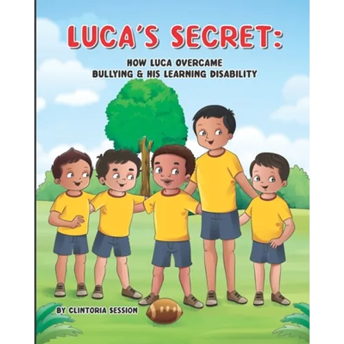 Luca's Secret: How Luca Overcame Bullying & His Learning Disability