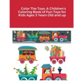 Color The Toys: A Children's Coloring Book of Fun Toys for Kids Ages 3 Years Old and up