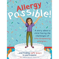 Allergy Possible!: A story about a child facing the challenges of life-threatening allergies and finding safe ways to participate!