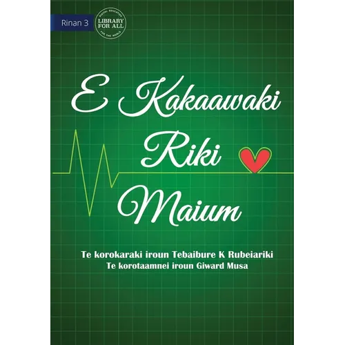Life is More Important - E Kakaawaki riki maium (Te Kiribati)