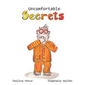 Uncomfortable Secrets.: A children's book that will help prevent child sexual abuse. It teaches children to say no to inappropiate physical contact, u