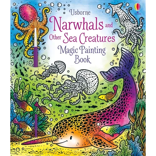 Narwhals and Other Sea Creatures Magic Painting Book