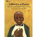 A Weed Is a Flower: The Life of George Washington Carver