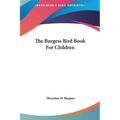 The Burgess Bird Book For Children