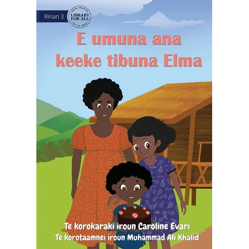 Elma Bakes Grandma's Cake - E umuna ana keeke tibuna Elma (Te Kiribati)