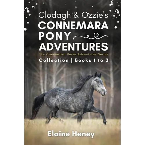 Clodagh & Ozzie's Connemara Pony Adventures The Connemara Horse Adventures Series Collection - Books 1 to 3