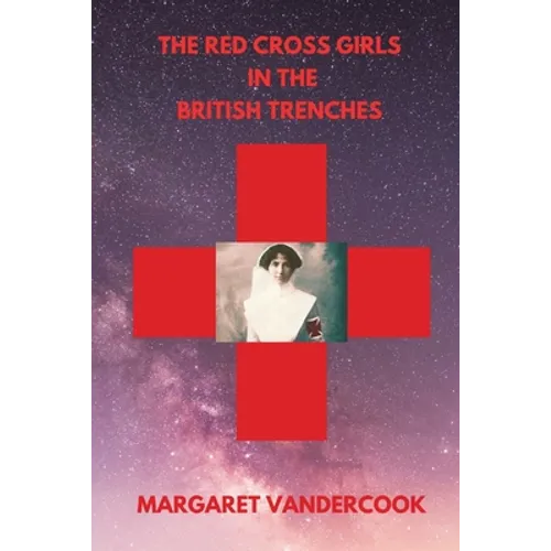 The Red Cross Girls in the British Trenches