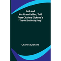 Nell and Her Grandfather, Told from Charles Dickens's "The Old Curiosity Shop"