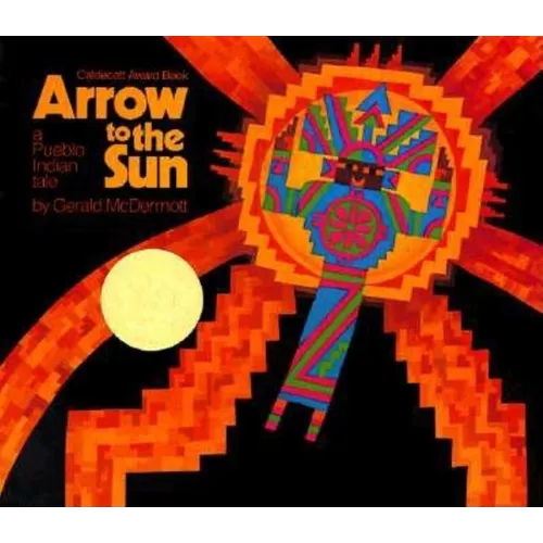 Arrow to the Sun: A Pueblo Indian Tale