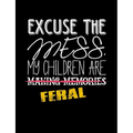 Excuse The Mess My Children Are Making Memories Feral: Funny Quotes and Pun Themed College Ruled Composition Notebook