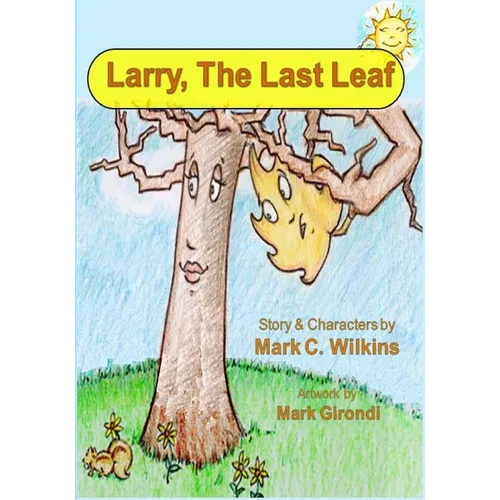 Larry The Last Leaf: Larry the Leafs First Adventures Away from Home