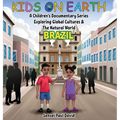 Kids On Earth - A Children's Documentary Series Exploring Global Cultures & The Natural World: Brazil