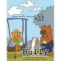 The Big Little Bully: Teach Your Child How to Recognize and Disarm a Bully
