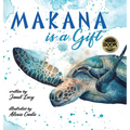 MAKANA is a Gift: A Little Green Sea Turtle's Quest for Identity and Purpose