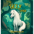 The Ugly Pony: An Illustrated Hans Christian Andersen Retelling