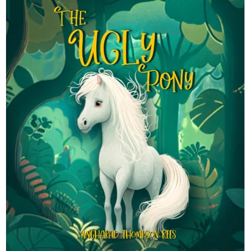 The Ugly Pony: An Illustrated Hans Christian Andersen Retelling