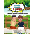 Corey Shares A Secret (The Storybook): A Mental Health Guide for Children!