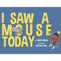 I Saw A Mouse Today