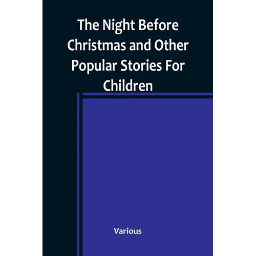 The Night Before Christmas and Other Popular Stories For Children