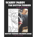 Scardy Pardy The Boston Terrier and Friends: Boston Terrier Coloring Book