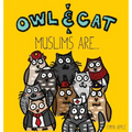 Owl & Cat: Muslims Are...