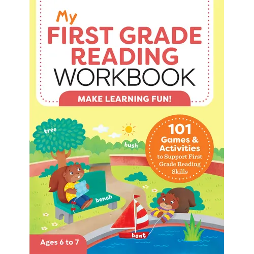 My First Grade Reading Workbook: 101 Games & Activities to Support First Grade Reading Skills