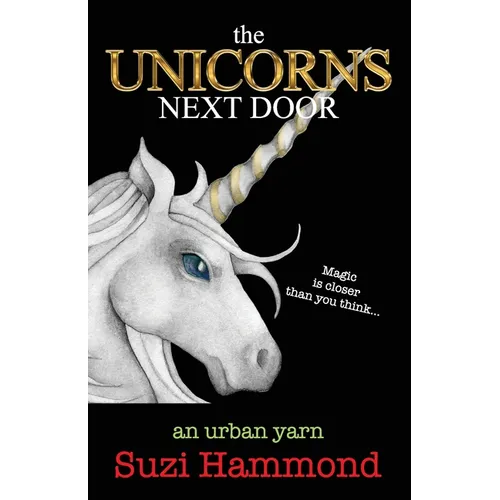 The Unicorns Next Door: Magic is closer than you think...