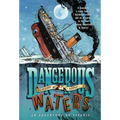 Dangerous Waters: An Adventure on the Titanic