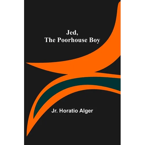 Jed, the Poorhouse Boy