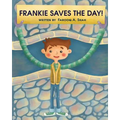 Frankie Saves The Day: A Children's Story About Embracing Differences